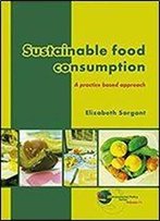 Sustainable Food Consumption: A Practice Based Approach (Environmental Policy)