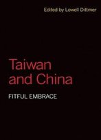 Taiwan And China: Fitful Embrace