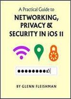 Take Control Of A Practical Guide To Networking Privacy & Security Ios 11 (Full)