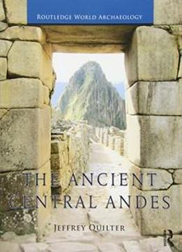 The Ancient Central Andes (routledge World Archaeology)