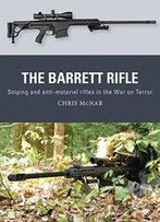 The Barrett Rifle: Sniping And Anti-Materiel Rifles In The War On Terror (Weapon)