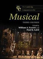 The Cambridge Companion To The Musical (Cambridge Companions To Music)