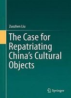 The Case For Repatriating China’S Cultural Objects