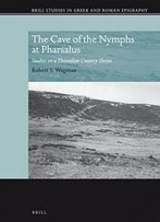 The Cave Of The Nymphs At Pharsalus: Studies On A Thessalian Country Shrine (Brill Studies In Greek And Roman Epigraphy)
