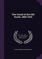 The Creed Of The Old South, 1865-1915