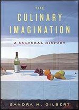 The Culinary Imagination: From Myth To Modernity