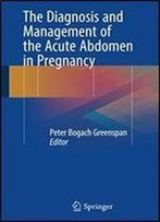 The Diagnosis And Management Of The Acute Abdomen In Pregnancy