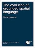 The Evolution Of Grounded Spatial Language
