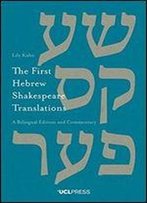 The First Hebrew Shakespeare Translations: A Bilingual Edition And Commentary