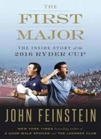 The First Major: The Inside Story Of The 2016 Ryder Cup