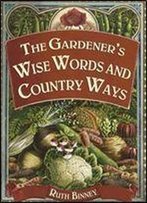 The Gardener's Wise Words And Country Ways