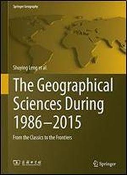 The Geographical Sciences During 19862015: From The Classics To The Frontiers (springer Geography)