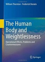 The Human Body And Weightlessness: Operational Effects, Problems And Countermeasures