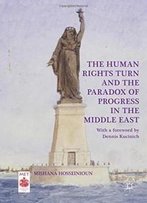 The Human Rights Turn And The Paradox Of Progress In The Middle East (Middle East Today)