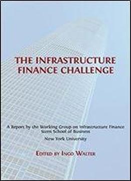 The Infrastructure Finance Challenge (open Report Series Book 3)