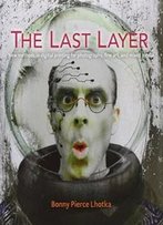 The Last Layer: New Methods In Digital Printing For Photography, Fine Art, And Mixed Media (Voices That Matter)