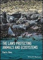 The Laws Protecting Animals And Ecosystems