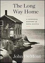 The Long Way Home: A Personal History Of Nova Scotia