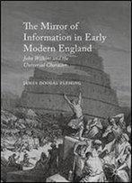 The Mirror Of Information In Early Modern England: John Wilkins And The Universal Character