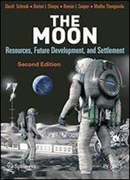 The Moon: Resources, Future Development And Settlement