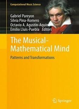 The Musical-mathematical Mind: Patterns And Transformations (computational Music Science)