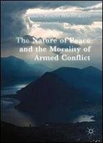 The Nature Of Peace And The Morality Of Armed Conflict