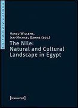 The Nile: Natural And Cultural Landscape In Egypt: Proceedings Of The International Symposium Held At The Johannes Gutenberg-un