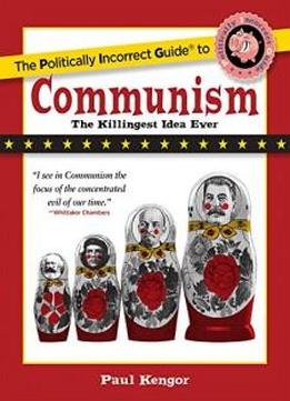 The Politically Incorrect Guide To Communism (the Politically Incorrect Guides)