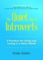 The Quiet Rise Of Introverts: 8 Practices For Living And Loving In A Noisy World
