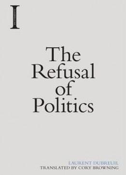 The Refusal Of Politics (incitements)