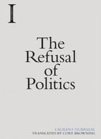 The Refusal Of Politics (Incitements)