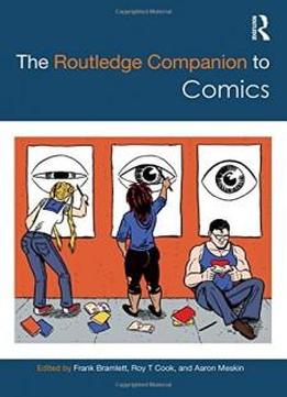 The Routledge Companion To Comics (routledge Media And Cultural Studies Companions)
