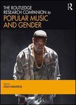 The Routledge Research Companion To Popular Music And Gender