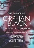 The Science Of Orphan Black: The Official Companion
