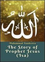 The Story Of Prophet Jesus (Isa)