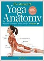 The Student's Anatomy Of Yoga Manual: 30 Essential Poses Analysed, Explained And Illustrated