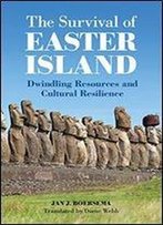 The Survival Of Easter Island: Dwindling Resources And Cultural Resilience