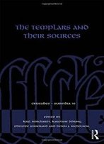 The Templars And Their Sources (Crusades - Subsidia)