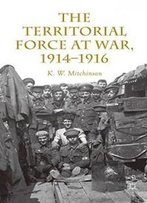 The Territorial Force At War, 1914-16