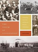 "The Touch Of Civilization": Comparing American And Russian Internal Colonization