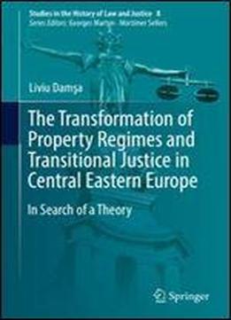 The Transformation Of Property Regimes And Transitional Justice In Central Eastern Europe