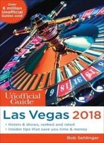The Unofficial Guide To Las Vegas 2018 (The Unofficial Guides)