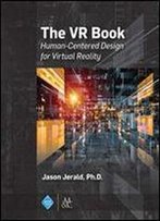 The Vr Book: Human-Centered Design For Virtual Reality (Acm Books)