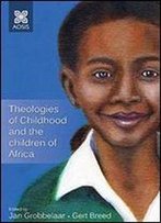Theologies Of Childhood And The Children Of Africa