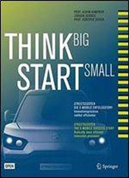 Think Big, Start Small: Streetscooter Die E-mobile Erfolgsstory: Innovationsprozesse Radikal Effizienter (german And English Edition)