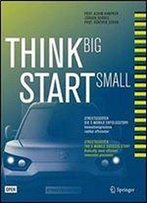 Think Big, Start Small: Streetscooter Die E-Mobile Erfolgsstory: Innovationsprozesse Radikal Effizienter (German And English Edition)