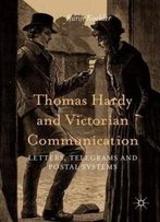 Thomas Hardy And Victorian Communication: Letters, Telegrams And Postal Systems