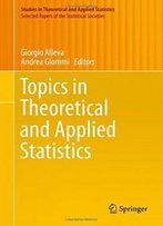 Topics In Theoretical And Applied Statistics (Studies In Theoretical And Applied Statistics)