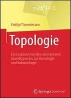 Topologie: Ein Lesebuch Von Den Elementaren Grundlagen Bis Zur Homologie Und Kohomologie