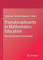 Transdisciplinarity In Mathematics Education: Blurring Disciplinary Boundaries